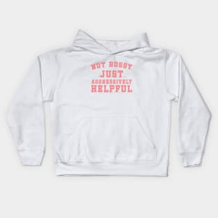 Not Bossy Just Aggressively Helpful Kids Hoodie